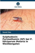 Cover: Sulphadoxin-Pyrimethamin (SP) bei P. falciparum Malaria in Westbengalen - Verlag Unser Wissen