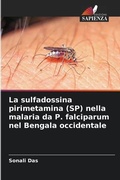 Cover: La sulfadossina pirimetamina (SP) nella malaria da P. falciparum nel Bengala occidentale - Edizioni Sapienza