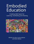 Cover: Embodied Education Creating Safe Space for Learning, Facilitating and Sharing - Trista Hendren