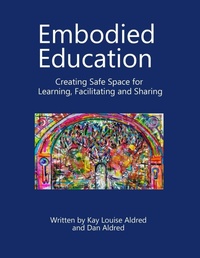 Enlarge image Cover: Embodied Education Creating Safe Space for Learning, Facilitating and Sharing - Trista Hendren