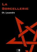 Cover: La Sorcellerie, suivi de Le Diable, sa vie, ses moeurs et son intervention dans les choses humaines. - FV Editions