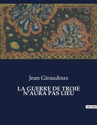 Abbildung von: La Guerre de Troie n'Aura Pas Lieu - Culturea