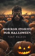 Cover: Horror Stories For Halloween (Classic Ghost Stories Podcast) - Tony Walker