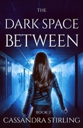 Cover: The Dark Space Between (The Space Between) - Cassandra Stirling