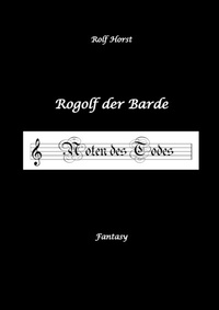 Abbildung von: Rogolf der Barde, Live-Rollenspiel, Zwerge, Magier, Rituale, Laute, Dolche, Kurzschwert, Räucherwerk, Rügen, Verrat, Macht der Finsternis, Dämonen - tredition
