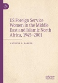 Cover: US Foreign Service Women in the Middle East and Islamic North Africa, 1945-2001 - Palgrave Macmillan