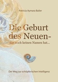 Bild: Die Geburt des Neuen, das noch keinen Namen hat ... Die Welt neu denken und freudvolle, kreative MitgestalterIn werden in dieser neuen Zeit - tredition