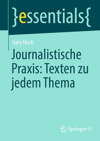 Abbildung von: Journalistische Praxis: Texten zu jedem Thema - Springer VS