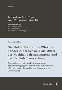 Abbildung von: Die Meldepflichten im Effektenhandel in der Schweiz als Mittel der Nachhandelstransparenz und der Handelsüberwachung - Schulthess Juristische Medien