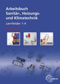 Abbildung von: Lösungen zu 14531 Arbeitsbuch Sanitär-, Heizungs- und Klimatechnik Lernfelder 1-4 - Europa-Lehrmittel