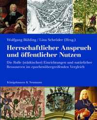 Abbildung von: Herrschaftlicher Anspruch und öffentlicher Nutzen - Königshausen & Neumann