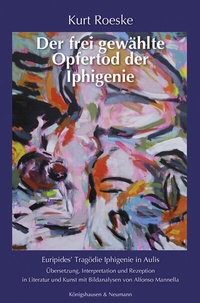 Abbildung von: Der frei gewählte Opfertod der Iphigenie - Königshausen & Neumann