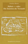 Cover: Hybris - oder: Die Emotion der Vernunft - Königshausen & Neumann