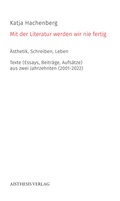 Cover: Mit der Literatur werden wir nie fertig - Aisthesis