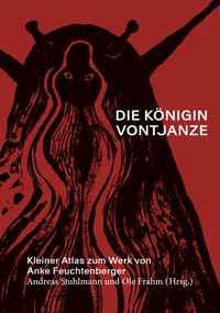 Abbildung von: Die Königin Vontjanze: Kleiner Atlas zum Werk von Anke Feuchtenberger - TEXTEM VERLAG