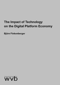 Abbildung von: The Impact of Technology on the Digital Platform Economy - wvb Wissenschaftlicher Verlag Berlin