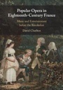 Cover: Popular Opera in Eighteenth-Century France - Cambridge University Press