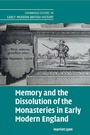 Cover: Memory and the Dissolution of the Monasteries in Early Modern England - Cambridge University Press