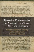 Cover: Byzantine Commentaries on Ancient Greek Texts, 12th-15th Centuries - Cambridge University Press