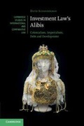 Cover: Investment Law's Alibis - Cambridge University Press