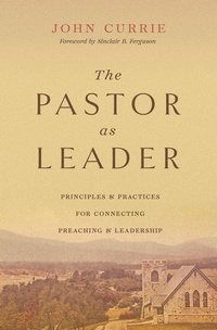 Enlarge image Cover: The Pastor as Leader - Crossway Books