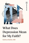 Cover: What Does Depression Mean for My Faith? - Crossway Books