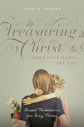 Cover: Treasuring Christ When Your Hands Are Full - Crossway Books