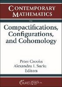 Abbildung von: Compactifications, Configurations, and Cohomology - American Mathematical Society