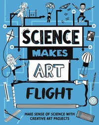 Enlarge image Cover: Science Makes Art: Flight - Wayland