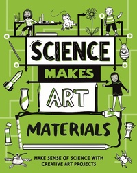 Enlarge image Cover: Science Makes Art: Materials - Wayland