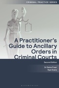 Cover: A Practitioner's Guide to Ancillary Orders in Criminal Courts - Bloomsbury Professional