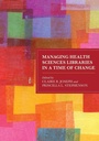 Cover: Managing Health Sciences Libraries in a Time of Change - Rowman & Littlefield Publishers