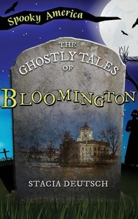 Abbildung von: Ghostly Tales of Bloomington - Arcadia Childrens Books