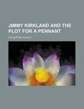 Cover: Jimmy Kirkland and the Plot for a Pennant - Rarebooksclub.com
