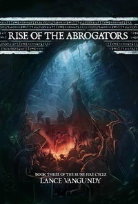 Enlarge image Cover: Rise of the Abrogators (The Rune Fire Cycle, #3) - Lance VanGundy