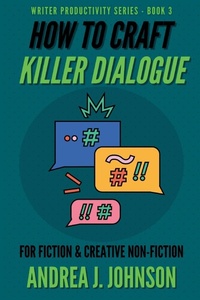 Abbildung von: How to Craft Killer Dialogue for Fiction & Creative Non-Fiction - Andrea J. Johnson