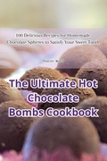 Cover: The Ultimate Hot Chocolate Bombs Cookbook - Aurosory ltd