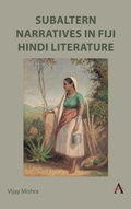 Cover: Subaltern Narratives in Fiji Hindi Literature - Anthem Press
