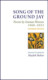 Abbildung von: Song of the Ground Jay: Poems by Iranian Women, 1960-2023, Expanded Edition - Gordyeh Press