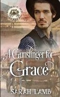Cover: A Gunslinger for Grace - Sarah Lamb