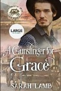 Cover: A Gunslinger for Grace - Sarah Lamb