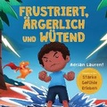 Cover: Frustriert, AErgerlich und Wuetend - Bradem Press