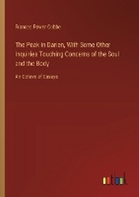 Enlarge image Cover: The Peak in Darien, With Some Other Inquiries Touching Concerns of the Soul and the Body - Outlook Verlag