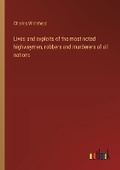 Cover: Lives and exploits of the most noted highwaymen, robbers and murderers of all nations - Outlook Verlag