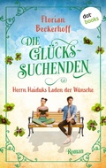 Cover: Die Gl&uuml;ckssuchenden: Herrn Haiduks Laden der W&uuml;nsche - dotbooks
