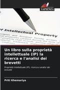 Cover: Un libro sulla proprieta intellettuale (IP) la ricerca e l'analisi dei brevetti - Edizioni Sapienza
