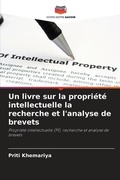 Cover: Un livre sur la propriete intellectuelle la recherche et l'analyse de brevets - Editions Notre Savoir