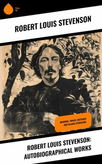 Abbildung von: Robert Louis Stevenson: Autobiographical Works - Sharp Ink