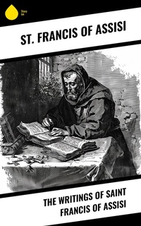 Abbildung von: The Writings of Saint Francis of Assisi - Sharp Ink