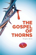 Cover: The Gospel of Thorns - Christian Faith Publishing, Inc.